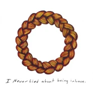 I Never Lied About Being In Love