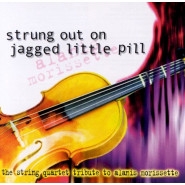 Strung Out on Jagged Little Pill: The String Quartet Tribute to Alanis Morissette