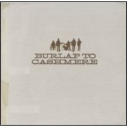 Burlap to Cashmere