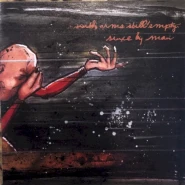 With Arms Still Empty / Since By Man