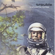 Trouble
