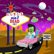 Elvis Ain’t Dead Yet