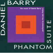 Phantom Suite/The Music of Daniel Barry