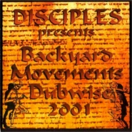 Disciples Presents Backyard Movements Dubwise 2001