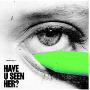 Have U Seen Her?