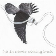 He Is Never Coming Back
