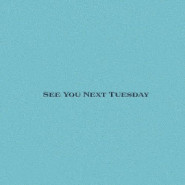 See You Next Tuesday