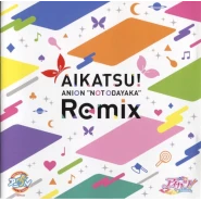 AIKATSU! ANION 'NOT ODAYAKA' Remix