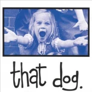 That Dog
