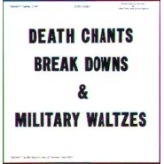 Death Chants, Breakdowns & Military Waltzes