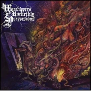 Worshippers of Unearthly Perversions