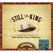 Still the King: Celebrating the Musicof Bob Wills and His Texas Playboys