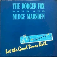 Let the Good Times Roll: The Rodger Fox Big Band & Midge Marsden