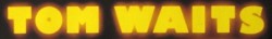 Tom Waits logo Big Time