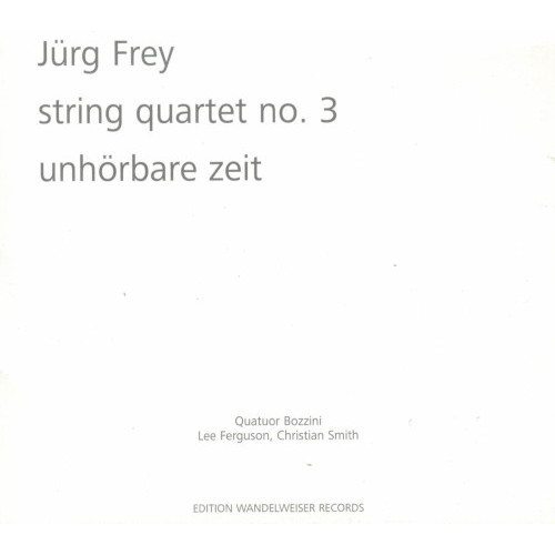 String Quartet no. 3 / Unhörbare Zeit
