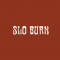 Slo Burn