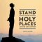 Stand Ye in Holy Places (2013 Mutual Theme)