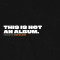 This is Not an Album