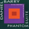 Phantom Suite/The Music of Daniel Barry