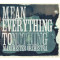 Mean Everything to Nothing