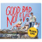 Good Bad Not Evil