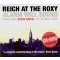 Reich at the Roxy