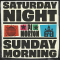 Saturday Night/Sunday Morning